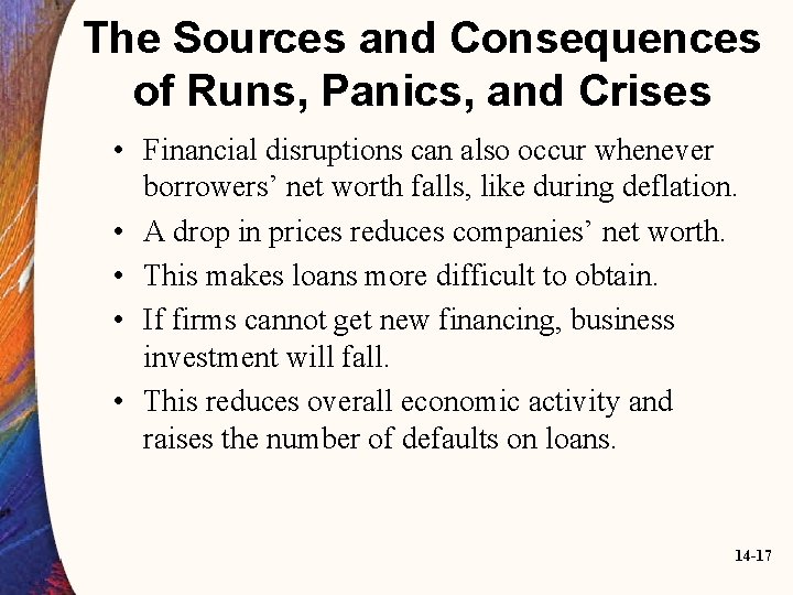 The Sources and Consequences of Runs, Panics, and Crises • Financial disruptions can also