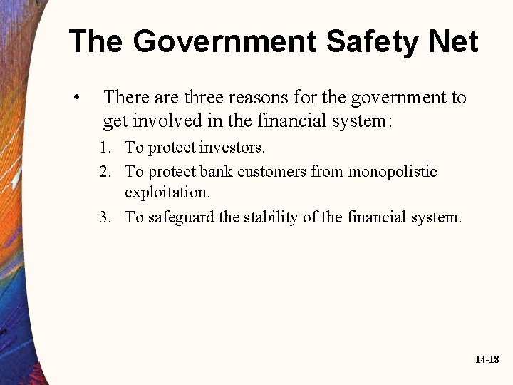 The Government Safety Net • There are three reasons for the government to get