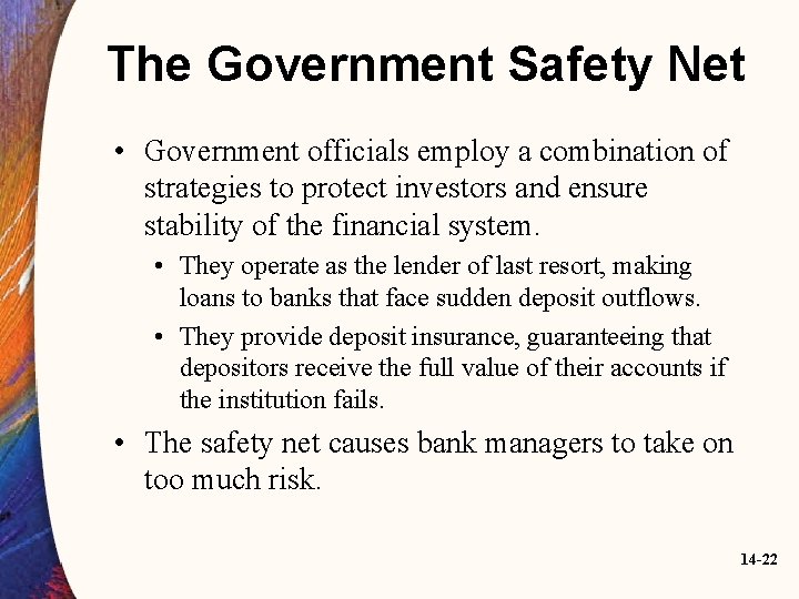 The Government Safety Net • Government officials employ a combination of strategies to protect