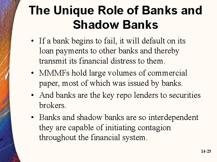 The Unique Role of Banks and Shadow Banks • If a bank begins to