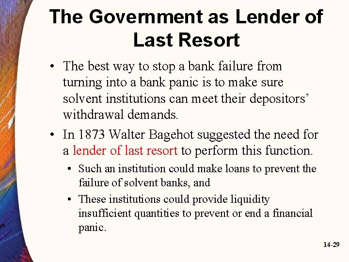 The Government as Lender of Last Resort • The best way to stop a