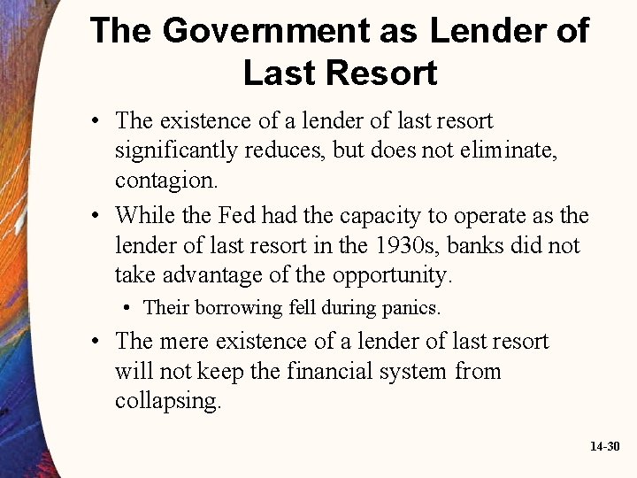 The Government as Lender of Last Resort • The existence of a lender of