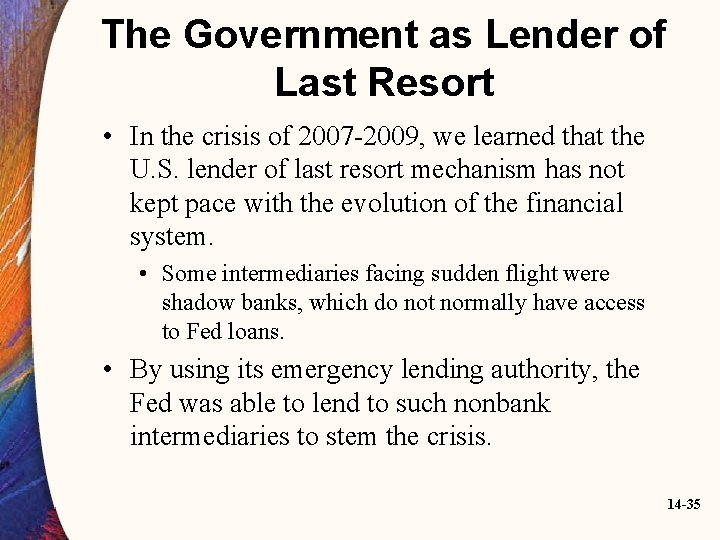 The Government as Lender of Last Resort • In the crisis of 2007 -2009,