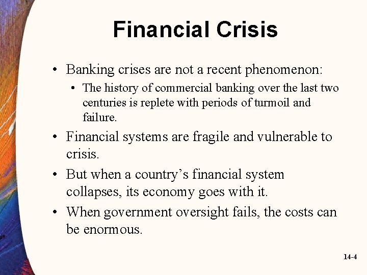 Financial Crisis • Banking crises are not a recent phenomenon: • The history of