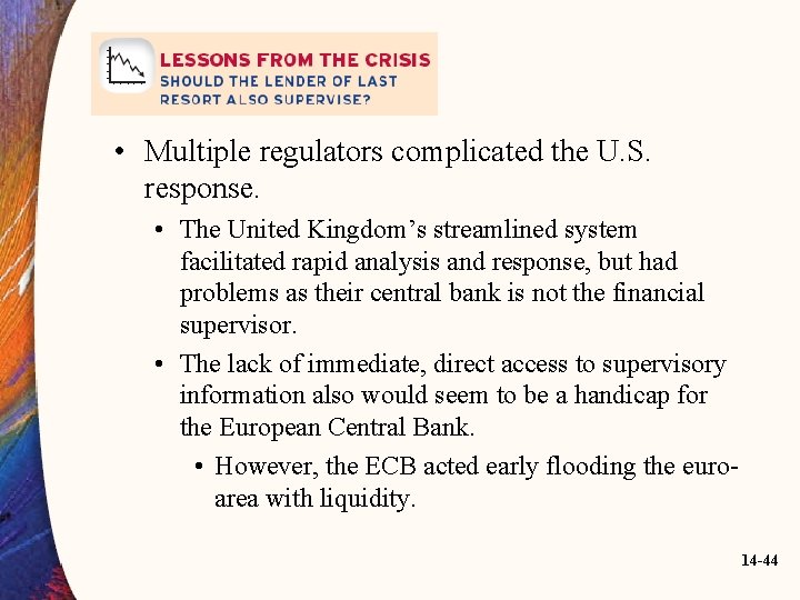  • Multiple regulators complicated the U. S. response. • The United Kingdom’s streamlined