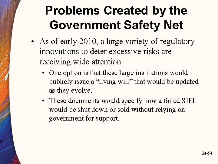 Problems Created by the Government Safety Net • As of early 2010, a large