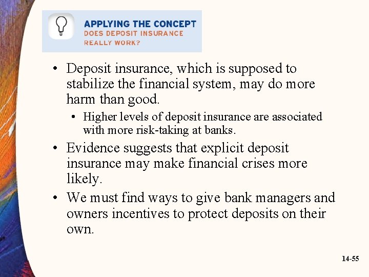  • Deposit insurance, which is supposed to stabilize the financial system, may do