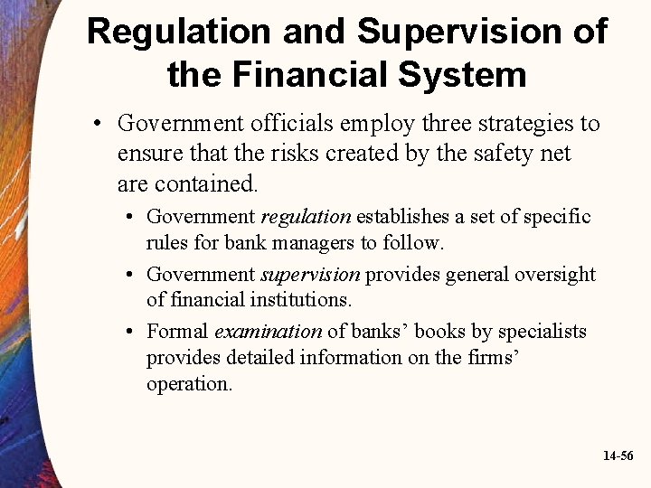 Regulation and Supervision of the Financial System • Government officials employ three strategies to