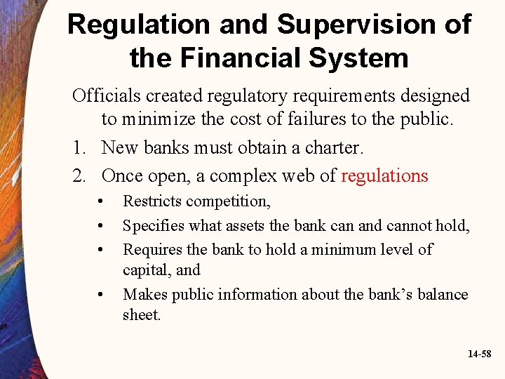 Regulation and Supervision of the Financial System Officials created regulatory requirements designed to minimize