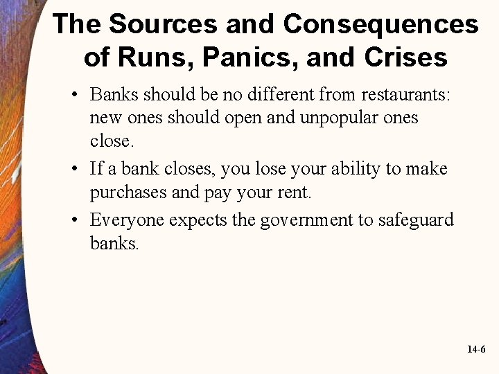 The Sources and Consequences of Runs, Panics, and Crises • Banks should be no