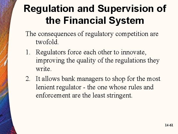 Regulation and Supervision of the Financial System The consequences of regulatory competition are twofold.