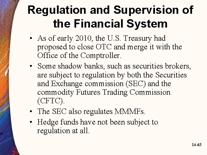 Regulation and Supervision of the Financial System • As of early 2010, the U.