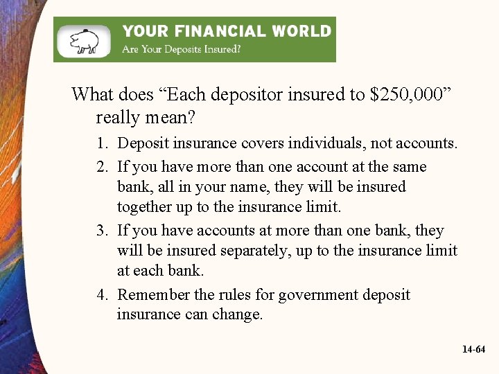 What does “Each depositor insured to $250, 000” really mean? 1. Deposit insurance covers