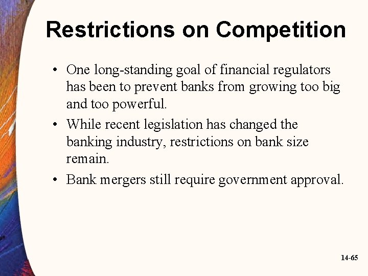 Restrictions on Competition • One long-standing goal of financial regulators has been to prevent