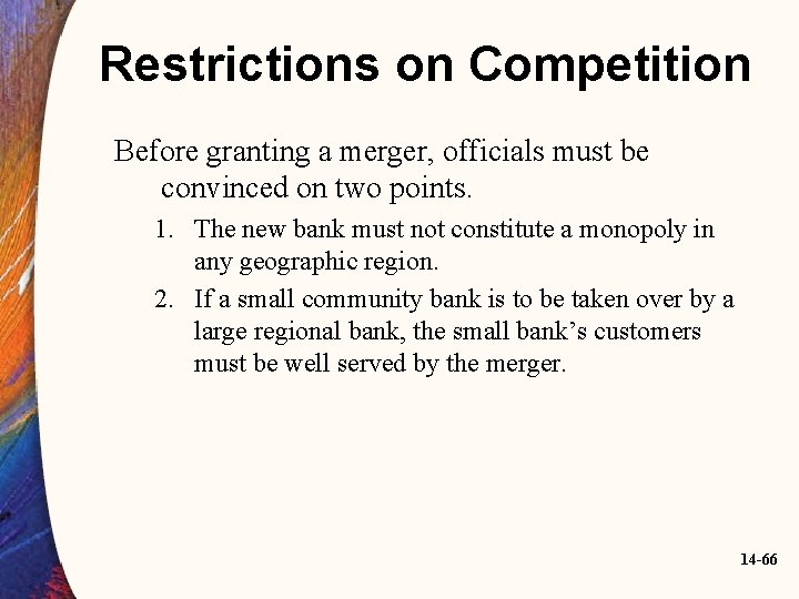 Restrictions on Competition Before granting a merger, officials must be convinced on two points.