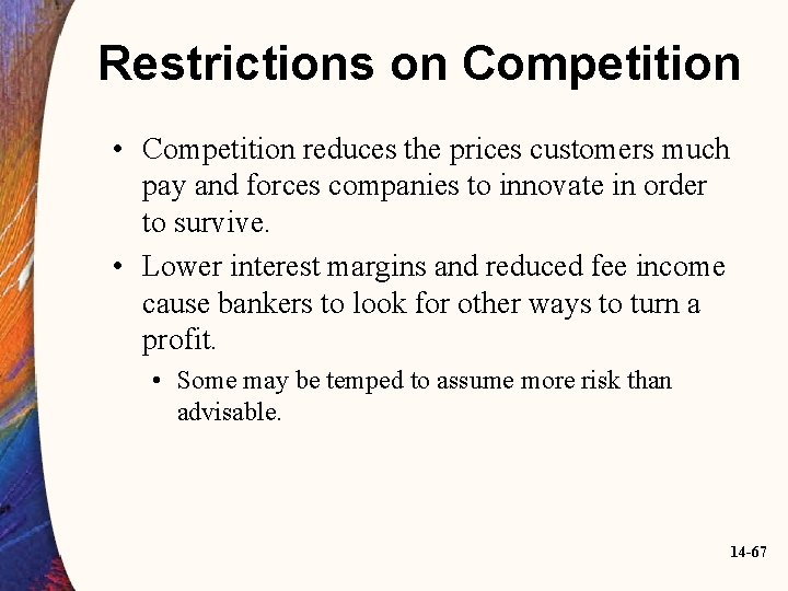 Restrictions on Competition • Competition reduces the prices customers much pay and forces companies