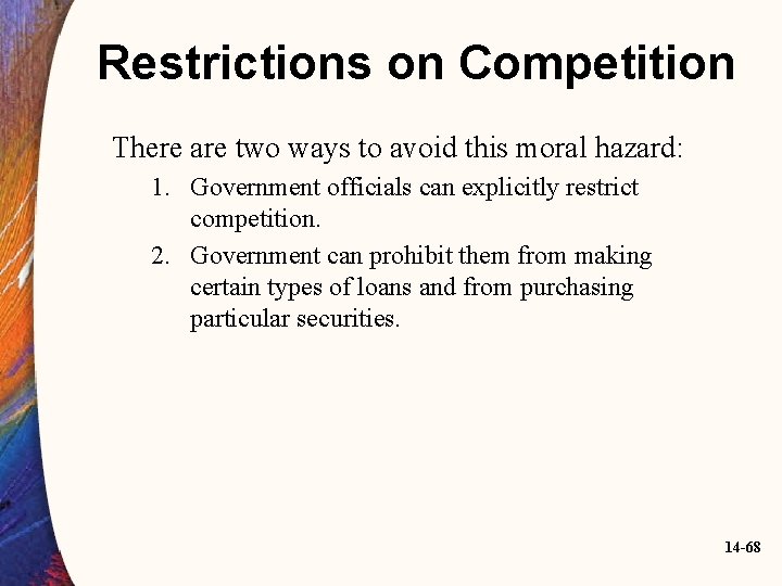 Restrictions on Competition There are two ways to avoid this moral hazard: 1. Government