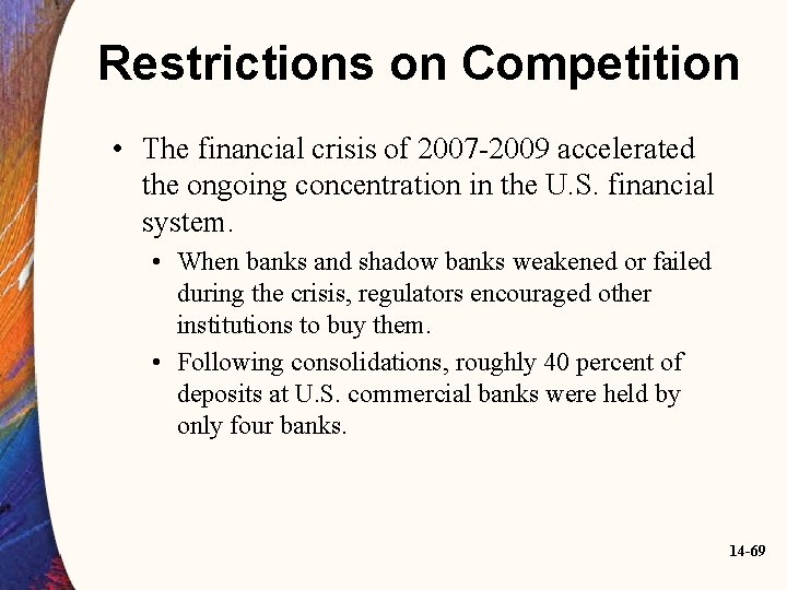 Restrictions on Competition • The financial crisis of 2007 -2009 accelerated the ongoing concentration