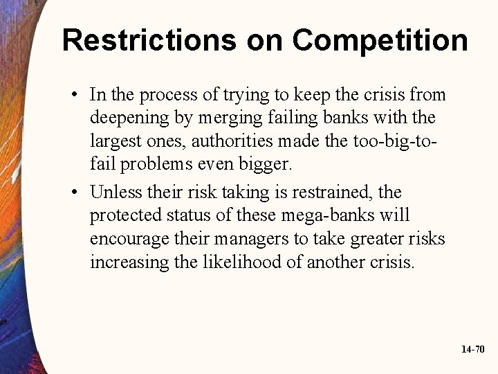 Restrictions on Competition • In the process of trying to keep the crisis from