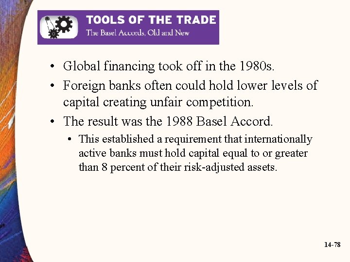  • Global financing took off in the 1980 s. • Foreign banks often