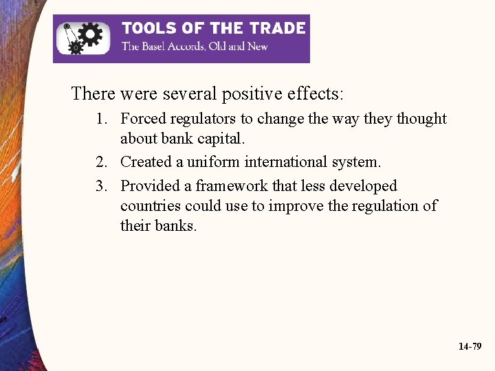 There were several positive effects: 1. Forced regulators to change the way they thought