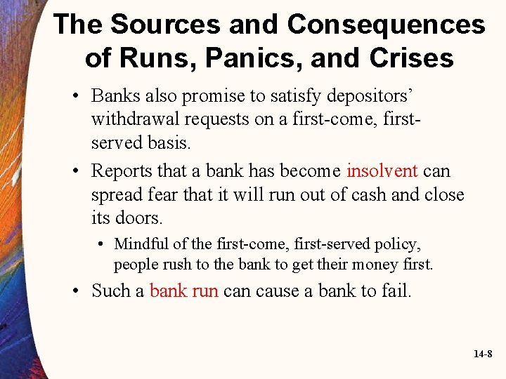 The Sources and Consequences of Runs, Panics, and Crises • Banks also promise to