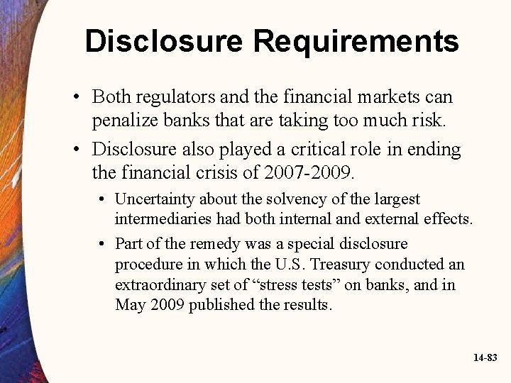 Disclosure Requirements • Both regulators and the financial markets can penalize banks that are