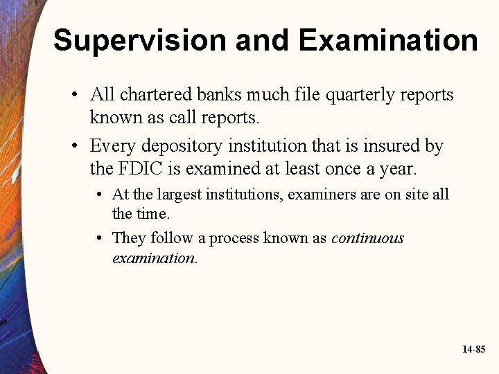 Supervision and Examination • All chartered banks much file quarterly reports known as call