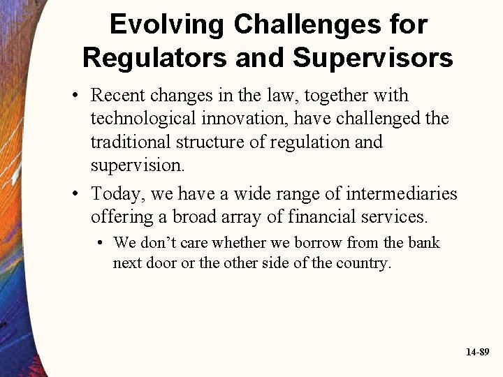 Evolving Challenges for Regulators and Supervisors • Recent changes in the law, together with