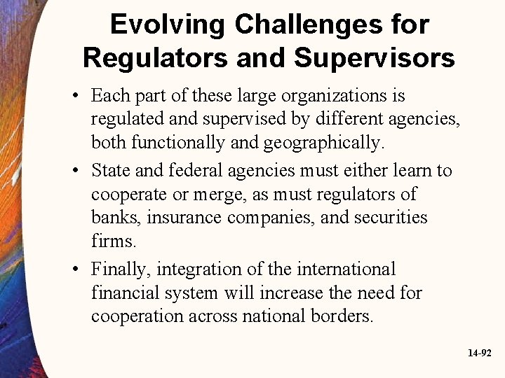 Evolving Challenges for Regulators and Supervisors • Each part of these large organizations is