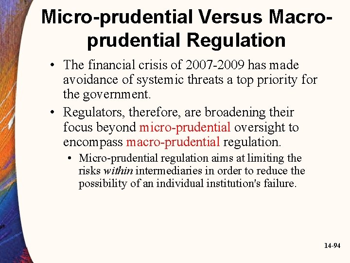 Micro-prudential Versus Macroprudential Regulation • The financial crisis of 2007 -2009 has made avoidance