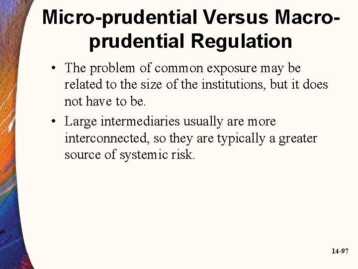 Micro-prudential Versus Macroprudential Regulation • The problem of common exposure may be related to