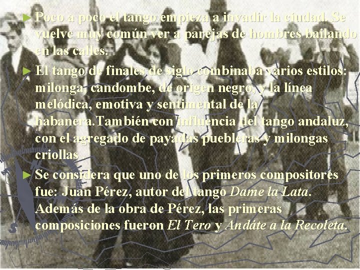 ► Poco a poco el tango empieza a invadir la ciudad. Se vuelve muy
