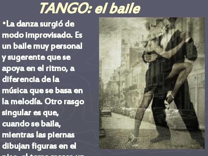 TANGO: el baile • La danza surgió de modo improvisado. Es un baile muy