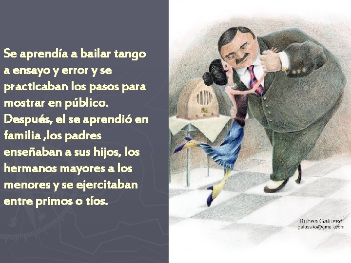 Se aprendía a bailar tango a ensayo y error y se practicaban los pasos