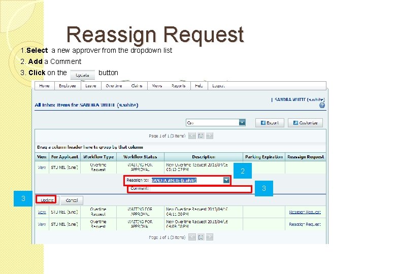 Reassign Request 1. Select a new approver from the dropdown list 2. Add a