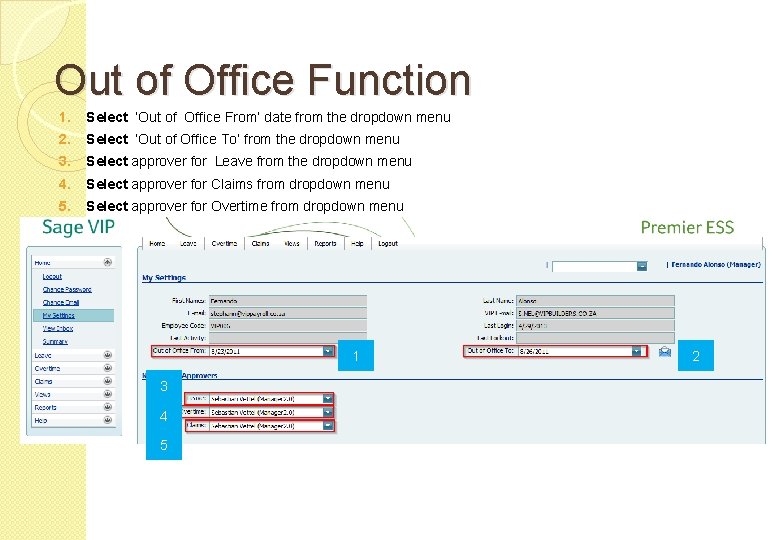 Out of Office Function 1. Select ‘Out of Office From’ date from the dropdown