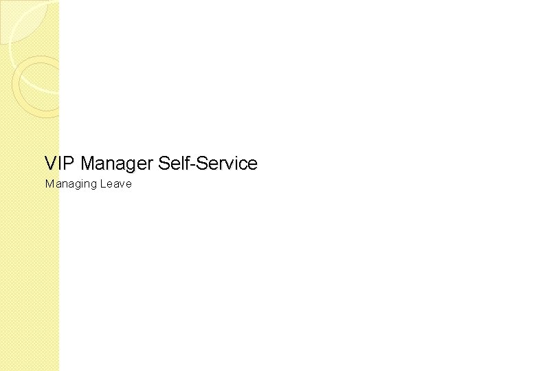 VIP Manager Self-Service Managing Leave 