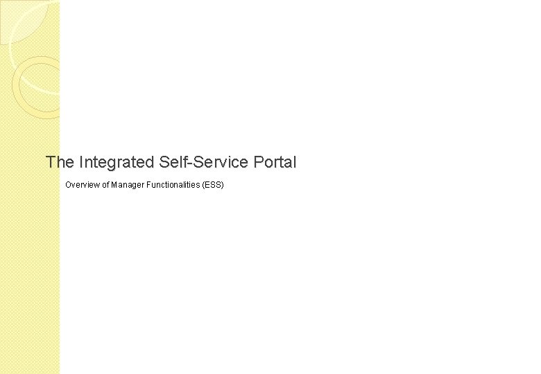 The Integrated Self-Service Portal Overview of Manager Functionalities (ESS) 