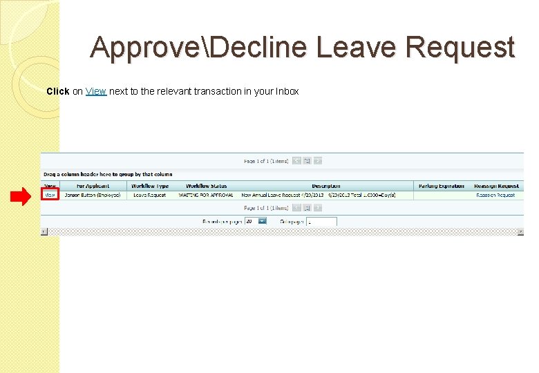 ApproveDecline Leave Request Click on View next to the relevant transaction in your Inbox