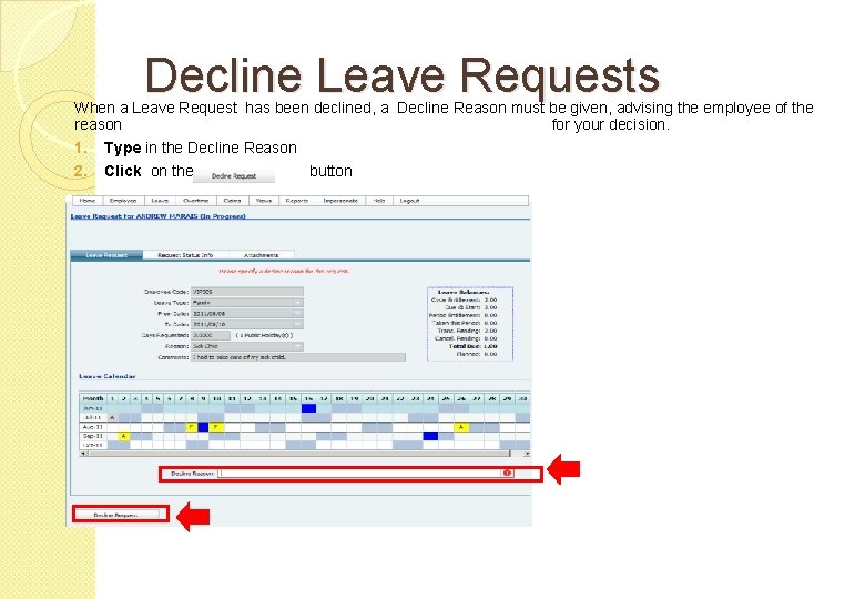 Decline Leave Requests When a Leave Request has been declined, a Decline Reason must