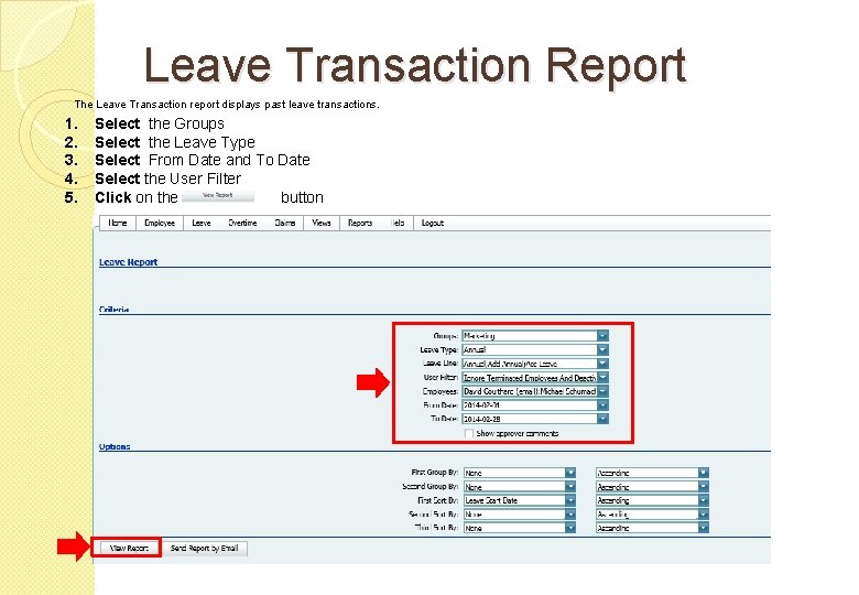 Leave Transaction Report The Leave Transaction report displays past leave transactions. 1. 2. 3.