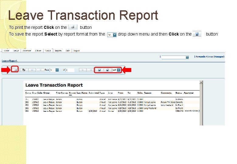 Leave Transaction Report To print the report Click on the button To save the