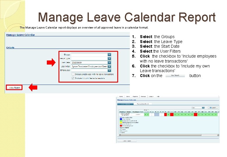 Manage Leave Calendar Report The Manage Leave Calendar report displays an overview of all