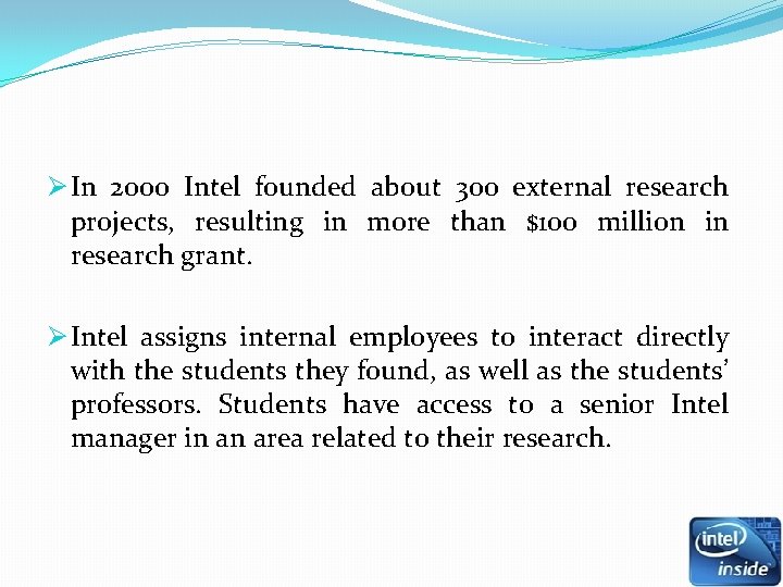 Ø In 2000 Intel founded about 300 external research projects, resulting in more than Ø In 2000 Intel founded about 300 external research projects, resulting in more than