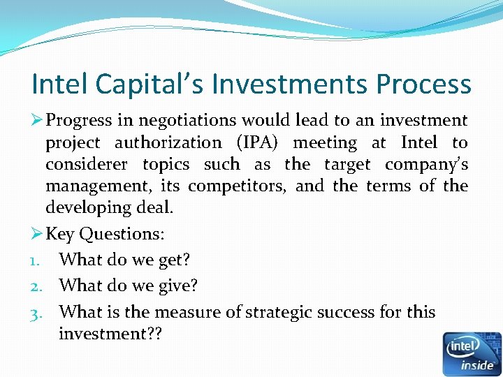 Intel Capital’s Investments Process Ø Progress in negotiations would lead to an investment project Intel Capital’s Investments Process Ø Progress in negotiations would lead to an investment project