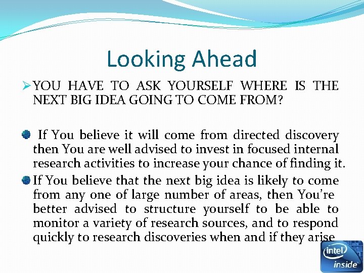Looking Ahead Ø YOU HAVE TO ASK YOURSELF WHERE IS THE NEXT BIG IDEA Looking Ahead Ø YOU HAVE TO ASK YOURSELF WHERE IS THE NEXT BIG IDEA