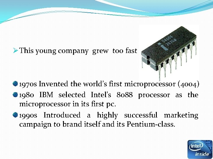 Ø This young company grew too fast 1970 s Invented the world’s first microprocessor Ø This young company grew too fast 1970 s Invented the world’s first microprocessor
