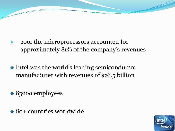 Ø 2001 the microprocessors accounted for approximately 81% of the company’s revenues Intel was Ø 2001 the microprocessors accounted for approximately 81% of the company’s revenues Intel was