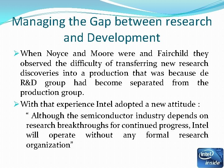 Managing the Gap between research and Development Ø When Noyce and Moore were and Managing the Gap between research and Development Ø When Noyce and Moore were and